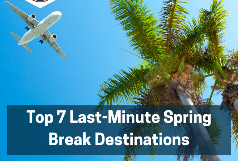 Top 7 Last Minute Spring Break Getaway