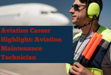 Aviation Career Highlight Aviation Maintenance Technician