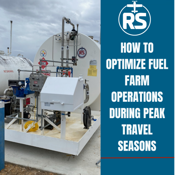 How to Optimize Fuel Farm Operations During Peak Travel Seasons