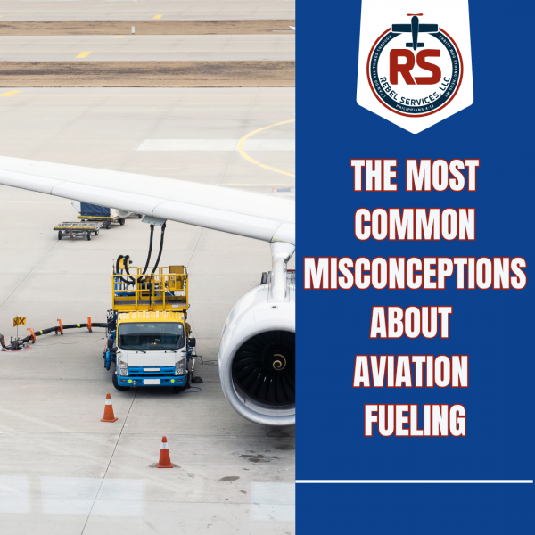 Common Misconceptions About Aviation Fueling