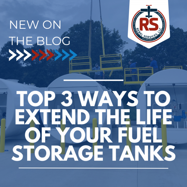 Top 3 Ways to Extend the Life of Your Fuel Storage Tank