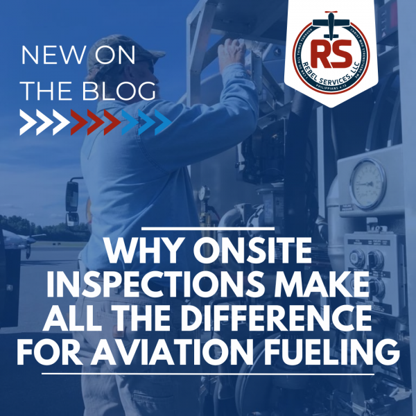 Why Onsite Inspections Make All the Difference for Aviation Fueling