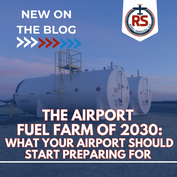 The Airport Fuel Farm of 2030: What Regional and Municipal Airports Should Start